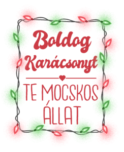 Boldog Karácsonyt Te mocskos állat!